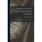 Saints, Devils and Ordinary Seamen: Life on the Royal Canadian Navy's Lower Decks