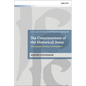 The Consciousness of the Historical Jesus: Historiography, Theology, and Metaphysics