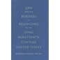Law and the Borders of Belonging in the Long-Ninteenth-Century United States