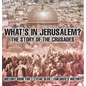 What's In Jerusalem? The Story of the Crusades - History Book for 11 Year Olds Children's History