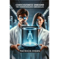 Consciousness Unbound: The Dimensionless Chronicles