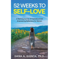 52 Weeks to Self-Love: A Yearlong Journey of Inspirational and Empowering Reflections for Women