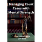 Managing Court Cases with Mental Strength
