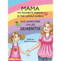 Mama-My Favorite Person in the Whole World-Has Something Called Dementia