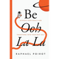 Be Ooh La La: Achieve Your Goals and Transform Into Your Best Self