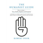 The Humanist Guide: How to obtain ... Peace, Health, Happiness and Prosperity!