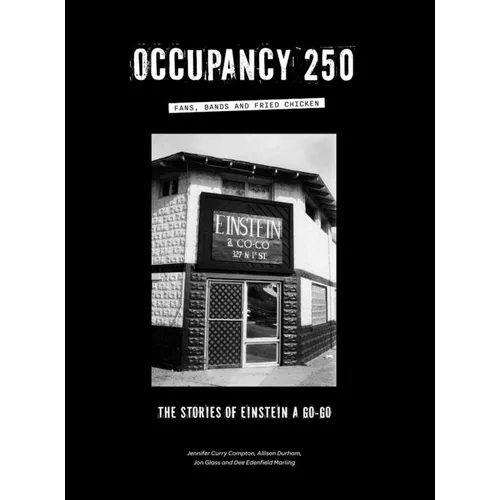 Occupancy 250: Fans, Bands and Fried Chicken: The Stories of Einstein A Go-Go