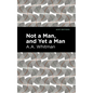 Not a Man, and Yet a Man