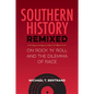 Southern History Remixed: On Rock 'n' Roll and the Dilemma of Race