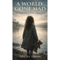 A World Gone Mad: The True Story of Surviving a Dictatorship (New Edition)