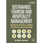 Sustainable Tourism and Hospitality Management: Business Practices, Global Platforms, and Reporting