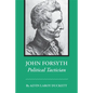 John Forsyth: Political Tactician