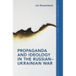 Propaganda and Ideology in the Russian-Ukrainian War