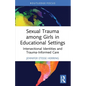 Sexual Trauma among Girls in Educational Settings: Intersectional Identities and Trauma-Informed Care