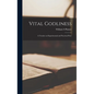 Vital Godliness: A Treatise on Experimental and Practical Piety