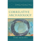 Correlative Archaeology: Rethinking Archaeological Theory