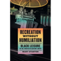 Recreation Without Humiliation: Black Leisure in the Twentieth-Century South
