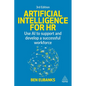 Artificial Intelligence for HR: Use AI to Support and Develop a Successful Workforce