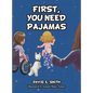 First, You Need Pajamas