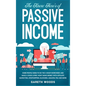 The Know How's of Passive Income: Some People Seem to do The 4-Hour Workweek and Make a Good Living. How? Make Money With Affiliate Marketing, Dropshi