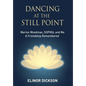 Dancing At The Still Point: Marion Woodman, SOPHIA, and Me - A Friendship Remembered