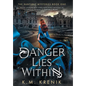 Danger Lies Within