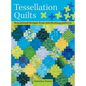 Tessellation Quilts: Sensational Designs from Simple Interlocking Patterns