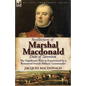 Recollections of Marshal MacDonald, Duke of Tarentum: The Napoleonic Wars as Experienced by a Renowned French Military Commander