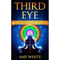 Third Eye: Simple Techniques to Awaken Your Third Eye Chakra With Guided Meditation, Kundalini, and Hypnosis (psychic abilities,