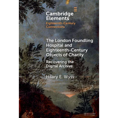 The London Foundling Hospital and Eighteenth-Century Objects of Charity