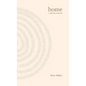 Home: Poems for becoming who you are and releasing who you're not