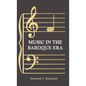 Music in the Baroque Era - From Monteverdi to Bach