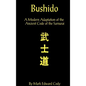 Bushido: A Modern Adaptation of the Ancient Code of the Samurai