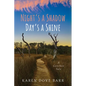 Night's a Shadow; Day's a Shine