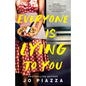 Everyone Is Lying to You: A Thriller