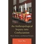 Anthropological Inquiry into Confucianism: Ritual, Emotion, and Rational Principle