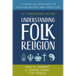 Understanding Folk Religion: 25th Anniversary Edition
