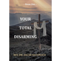 Your Total Disarming: Book One