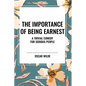 The Importance of Being Earnest: A Trivial Comedy for Serious People