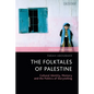 The Folktales of Palestine: Cultural Identity, Memory and the Politics of Storytelling