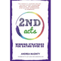 2nd Acts: The World's Leading Online Dating Expert Shares 166 Practical No-Nonsense, Step-by-Step Approaches to Romance