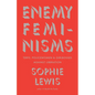 Enemy Feminisms: Terfs, Policewomen, and Girlbosses Against Liberation