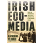 Irish Ecomedia: Empire and Environmental Justice in the Modernization of Postcolonial Ireland