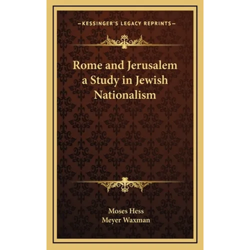Rome and Jerusalem a Study in Jewish Nationalism
