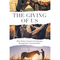 The Giving of Us: When Broken Strangers Find Healing Through Horses and Each Other