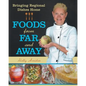 Foods from Far and Away: Bringing Regional Dishes Home
