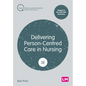 Delivering Person-Centred Care in Nursing (Third edition)