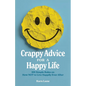 Crappy Advice for a Happy Life: 100 Simple Rules on How NOT to Live Happily Ever After