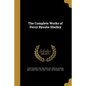 The Complete Works of Percy Bysshe Shelley
