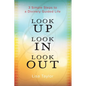 Look UP Look IN Look OUT: 3 Simple Steps to a Divinely Guided Life